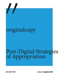 Cover image for originalcopy: Post-Digital Strategies of Appropriation