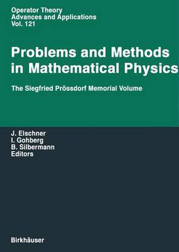 Problems and Methods in Mathematical Physics: The Siegfried Prossdorf Memorial Volume