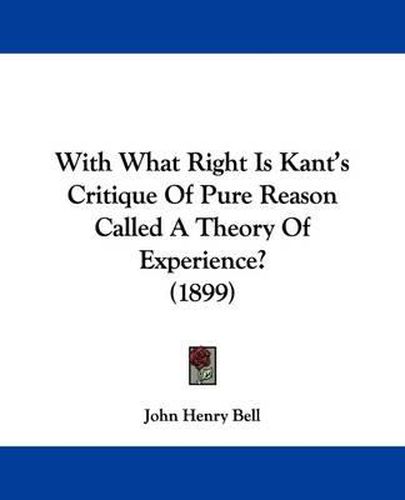 Cover image for With What Right Is Kant's Critique of Pure Reason Called a Theory of Experience? (1899)