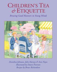 Cover image for Children's Tea & Etiquette: Brewing Good Manners in Young Minds