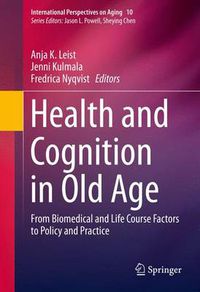 Cover image for Health and Cognition in Old Age: From Biomedical and Life Course Factors to Policy and Practice