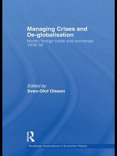 Cover image for Managing Crises and De-Globalisation: Nordic Foreign Trade and Exchange, 1919-1939