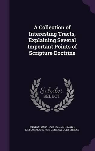 Cover image for A Collection of Interesting Tracts, Explaining Several Important Points of Scripture Doctrine