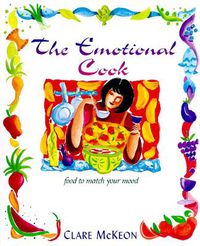 Cover image for The Emotional Cook: Food to match your mood