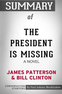 Cover image for Summary of The President Is Missing: A Novel by James Patterson and Bill Clinton: Conversation Starters