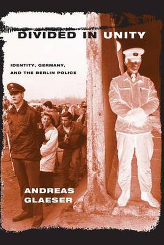 Cover image for Divided in Unity: Identity, Germany and the Berlin Police