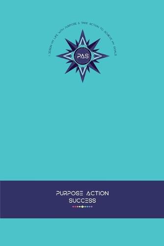 PURPOSE-ACTION-SUCCESS Notebook Journal - PAS NOTEBOOK PAS JOURNAL TURQUOISE