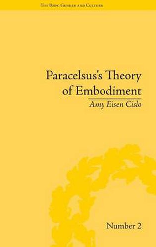 Cover image for Paracelsus's Theory of Embodiment: Conception and Gestation in Early Modern Europe