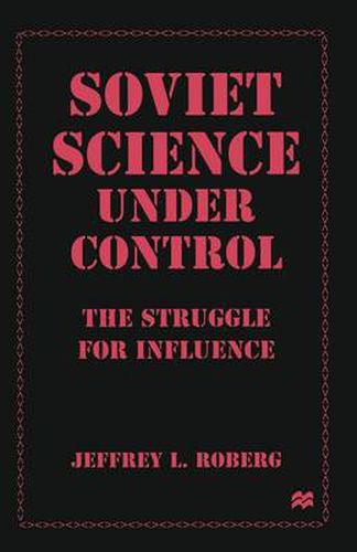 Cover image for Soviet Science under Control: The Struggle for Influence