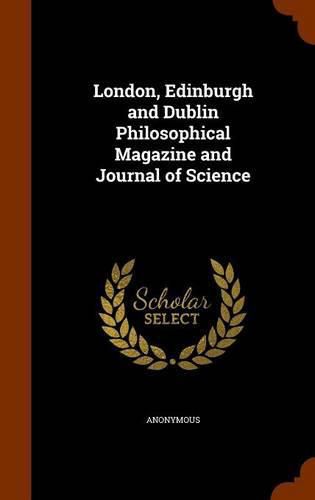 Cover image for London, Edinburgh and Dublin Philosophical Magazine and Journal of Science