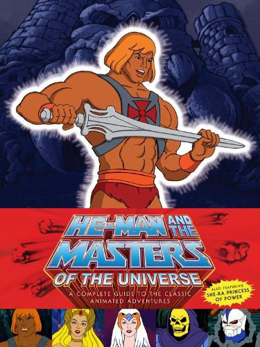 Cover image for He-man And She Ra: A Complete Guide to the Classic Animated Adventures