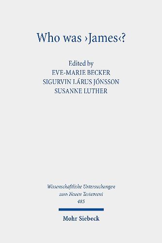 Cover image for Who was 'James'?: Essays on the Letter's Authorship and Provenance