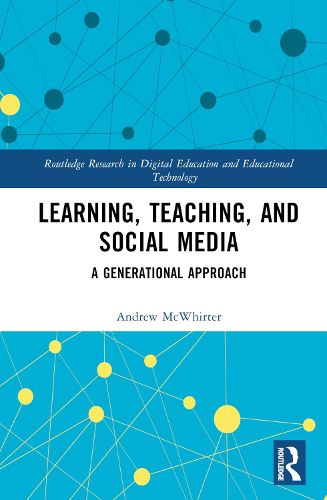 Cover image for Learning, Teaching and Social Media: A generational approach