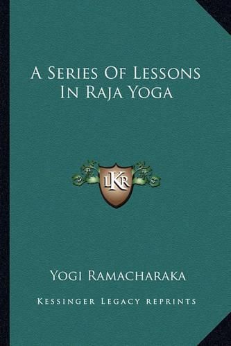 A Series of Lessons in Raja Yoga