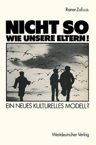 Nicht so wie unsere Eltern!: Ein neues kulturelles Modell?