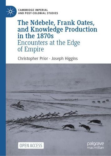 Cover image for The Ndebele, Frank Oates, and Knowledge Production in the 1870s