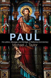 Cover image for Paul: His Letters, Message, and Heritage: A Reflective Commentary