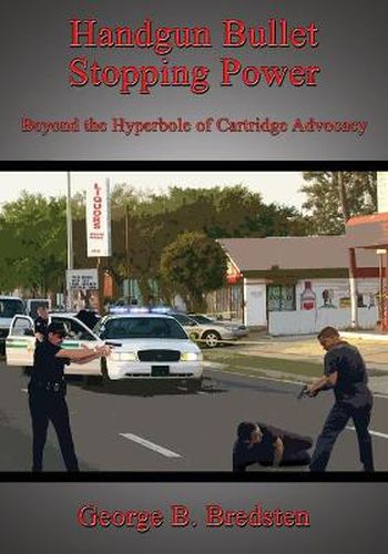 Cover image for Handgun Bullet Stopping Power: Beyond the Hyperbole of Cartridge Advocacy