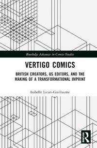 Cover image for Vertigo Comics: British Creators, US Editors, and the Making of a Transformational Imprint