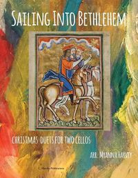 Cover image for Sailing Into Bethlehem: Christmas Duets for Two Cellos