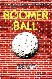 Cover image for Boomer Ball: The Ultimate Street Game Book