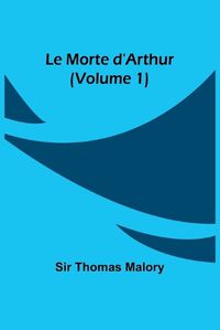 Cover image for Le Morte d'Arthur (Volume 1)