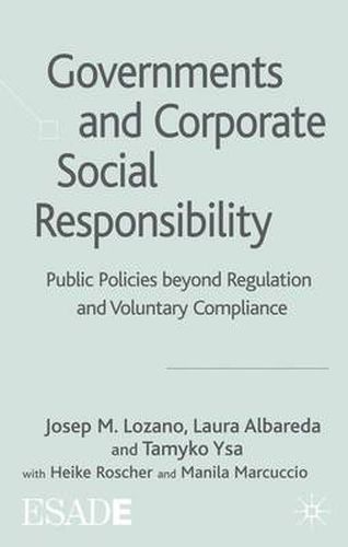 Cover image for Governments and Corporate Social Responsibility: Public Policies Beyond Regulation and Voluntary Compliance