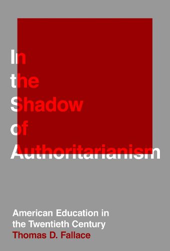 Cover image for In the Shadow of Authoritarianism: American Education in the Twentieth Century