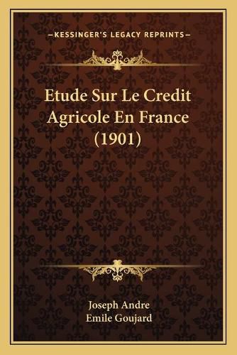 Etude Sur Le Credit Agricole En France (1901)