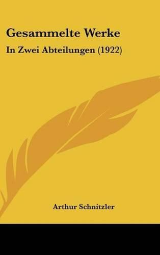 Cover image for Gesammelte Werke: In Zwei Abteilungen (1922)