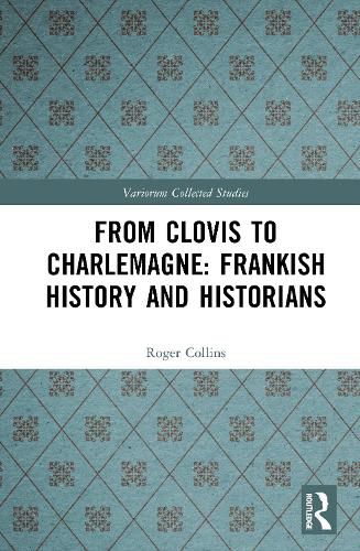 Cover image for From Clovis to Charlemagne: Frankish History and Historians