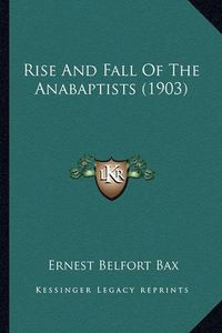 Cover image for Rise and Fall of the Anabaptists (1903)