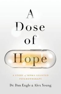 Cover image for A Dose of Hope: A Story of MDMA-Assisted Psychotherapy