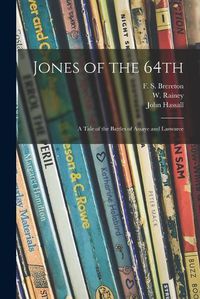 Cover image for Jones of the 64th: a Tale of the Battles of Assaye and Laswaree