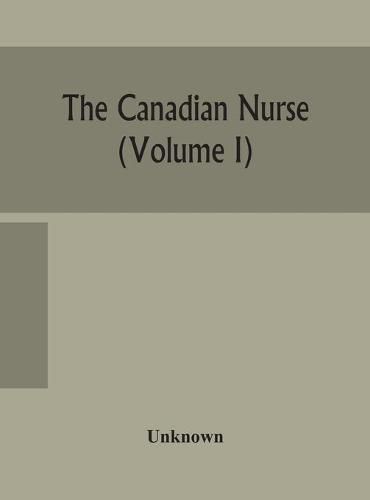 Cover image for The Canadian nurse (Volume I)