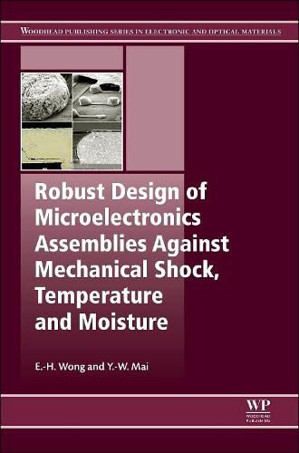 Cover image for Robust Design of Microelectronics Assemblies Against Mechanical Shock, Temperature and Moisture