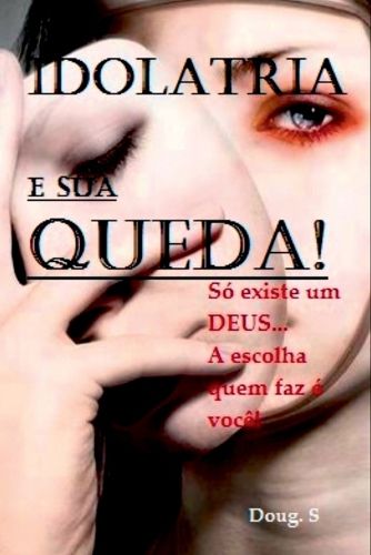 Cover image for Idolatria E Sua Queda!