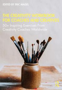 Cover image for The Creativity Workbook for Coaches and Creatives: 50+ Inspiring Exercises From Creativity Coaches Worldwide