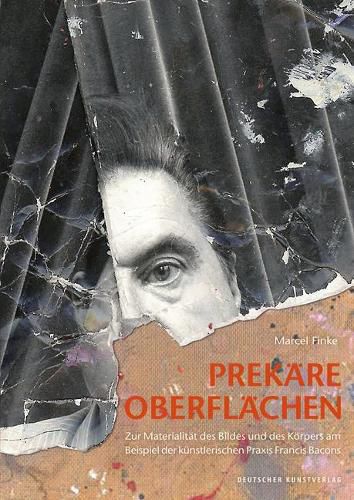 Cover image for Prekare Oberflachen: Zur Materialitat des Bildes und des Koerpers am Beispiel der kunstlerischen Praxis Francis Bacons