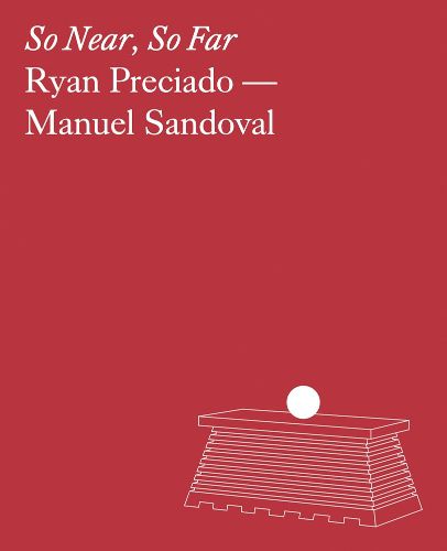 Cover image for Ryan Preciado & Manuel Sandoval: So Near, So Far