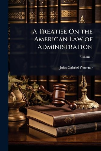 Cover image for A Treatise On the American Law of Administration