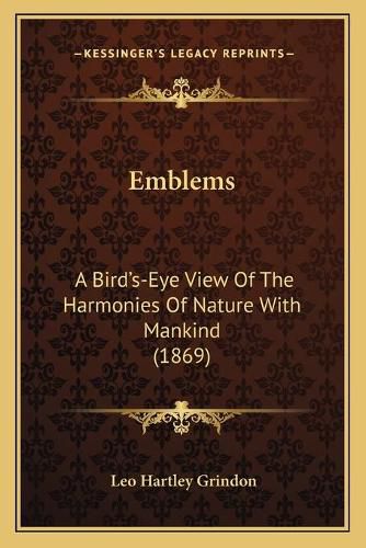 Cover image for Emblems: A Bird's-Eye View of the Harmonies of Nature with Mankind (1869)