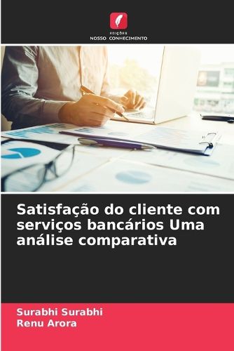 Cover image for Satisfacao do cliente com servicos bancarios Uma analise comparativa