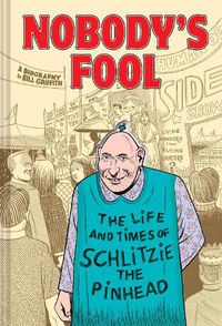 Cover image for Nobody's Fool: The Life and Times of Schlitzie the Pinhead