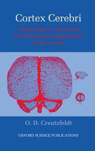 Cover image for Cortex Cerebri: Performance, Structural and Functional Organisation of the Cortex