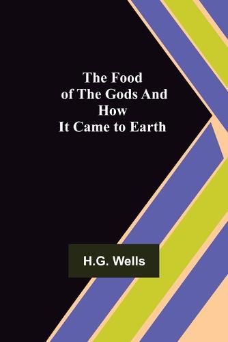 Cover image for The Food of the Gods and How It Came to Earth