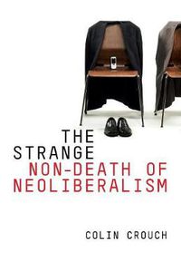 Cover image for The Strange Non-Death of Neo-Liberalism