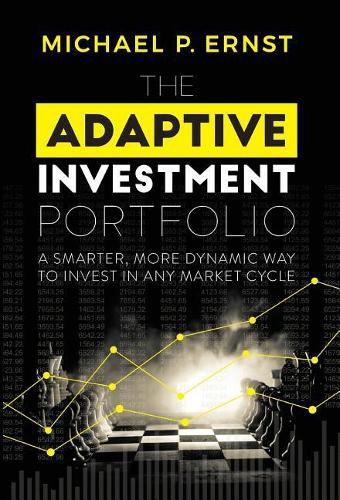 Cover image for The Adaptive Investment Portfolio: A Smarter, More Dynamic Way to Invest in Any Market Cycle