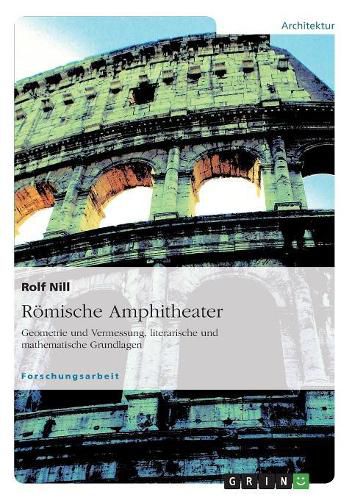 Cover image for Roemische Amphitheater: Geometrie und Vermessung, literarische und mathematische Grundlagen