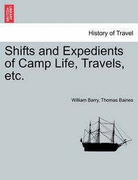 Cover image for Shifts and Expedients of Camp Life, Travels, etc.